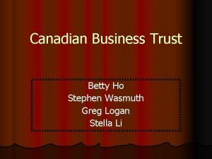 Canadian Business Trust Betty Ho Stephen Wasmuth Greg