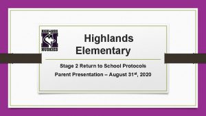 Highlands Elementary Stage 2 Return to School Protocols