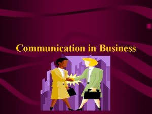 Communication in Business Essential elements of communication Sender