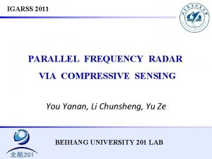 IGARSS 2011 PARALLEL FREQUENCY RADAR VIA COMPRESSIVE SENSING