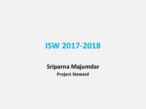 ISW 2017 2018 Sriparna Majumdar Project Steward Name