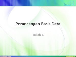 Perancangan Basis Data Kuliah6 TIU mahasiswa memahami tahaptahap