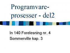 Programvareprosesser del 2 In 140 Forelesning nr 4