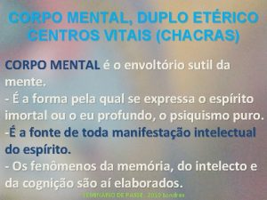 CORPO MENTAL DUPLO ETRICO CENTROS VITAIS CHACRAS CORPO