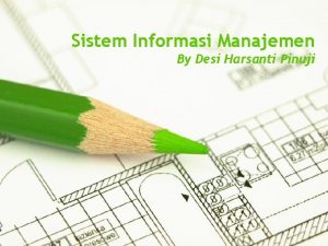 Sistem Informasi Manajemen By Desi Harsanti Pinuji Page