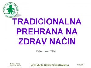 TRADICIONALNA PREHRANA NA ZDRAV NAIN Celje marec 2014