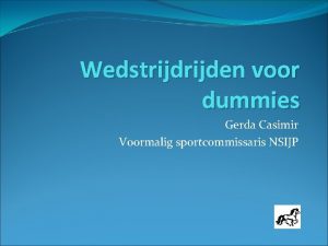Wedstrijden voor dummies Gerda Casimir Voormalig sportcommissaris NSIJP