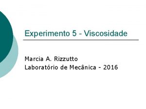 Experimento 5 Viscosidade Marcia A Rizzutto Laboratrio de