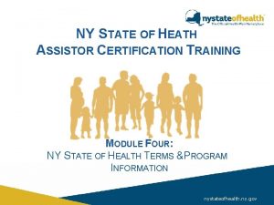 NY STATE OF HEATH ASSISTOR CERTIFICATION TRAINING MODULE