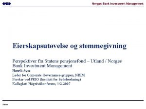 Norges Bank Investment Management Eierskapsutvelse og stemmegivning Perspektiver
