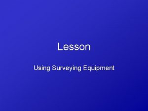 Lesson Using Surveying Equipment Interest Approach Discuss with