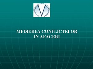 MEDIEREA CONFLICTELOR IN AFACERI BUSINESS MEDIATION Business mediation