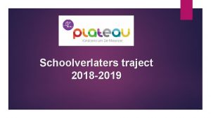 Schoolverlaters traject 2018 2019 Programma Tijdpad van toetsen