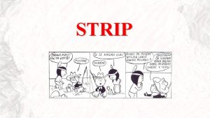 STRIP Strip je zgodba prikazana z zaporedjem slik
