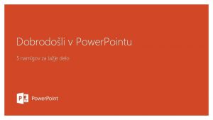 Dobrodoli v Power Pointu 5 namigov za laje