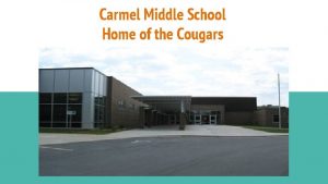 Carmel Middle School Home of the Cougars Welcome