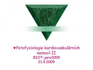 Patofyziologie kardiovaskulrnch nemocII BIOTjaro 2009 21 4 2009