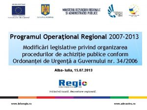 Programul Operaional Regional 2007 2013 Modificri legislative privind