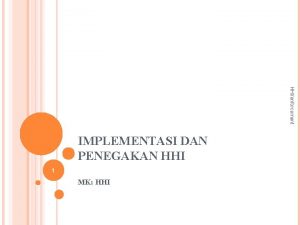 HHIenforcement IMPLEMENTASI DAN PENEGAKAN HHI 1 MK HHI