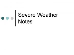 Severe Weather Notes Bell work Write a oneparagraph