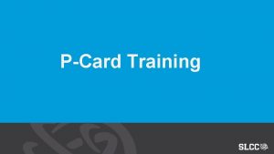 PCard Training Pick Up Activation You will be