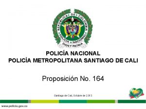 POLICA NACIONAL POLICA METROPOLITANA SANTIAGO DE CALI Proposicin