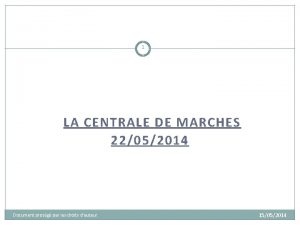 1 LA CENTRALE DE MARCHES 22052014 Document protg