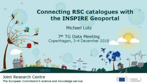 Connecting RSC catalogues with the INSPIRE Geoportal Michael