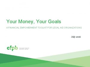 Your Money Your Goals A FINANCIAL EMPOWERMENT TOOLKIT