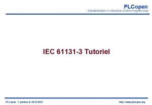 PLCopen Standardization in Industrial Control Programming IEC 61131