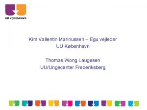 Kim Vallentin Marinussen Egu vejleder UU Kbenhavn Thomas