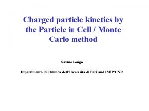 Charged particle kinetics by the Particle in Cell