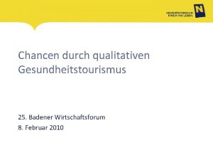 Chancen durch qualitativen Gesundheitstourismus 25 Badener Wirtschaftsforum 8