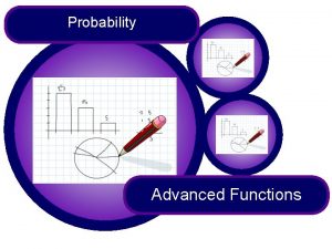 Probability Advanced Functions Mutually exclusive outcomes Outcomes are