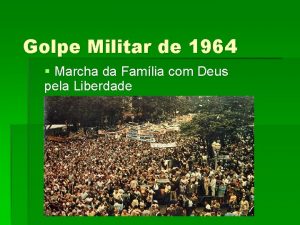 Golpe Militar de 1964 Marcha da Famlia com