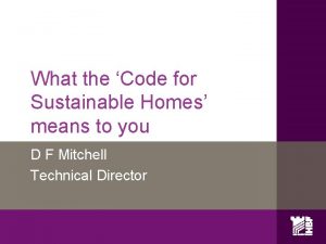 What the Code for Sustainable Homes means to