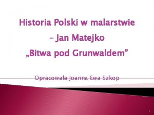 Historia Polski w malarstwie Jan Matejko Bitwa pod