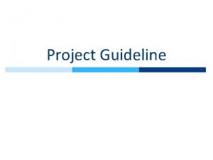 Project Guideline General Guideline Entry Point u u