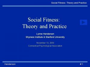 Social Fitness Theory and Practice Lynne Henderson Shyness