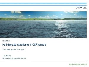 MARITIME Hull damage experience in CSR tankers TSCF