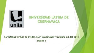 UNIVERSIDAD LATINA DE CUERNAVACA Portafolios Virtual de Evidencias