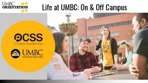 Life at UMBC On Off Campus The UMBC