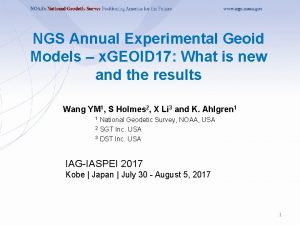NGS Annual Experimental Geoid Models x GEOID 17