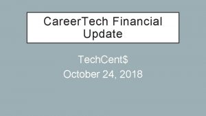 Career Tech Financial Update Tech Cent October 24