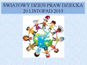 WIATOWY DZIE PRAW DZIECKA 20 LISTOPAD 2015 Prawa