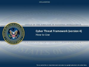 UNCLASSIFIED Cyber Threat Framework version 4 How to