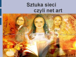 Sztuka sieci czyli net art Sztuka Internetu sztuka