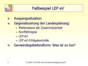 Fallbeispiel LEP e V Ausgangssituation Gegensteuerung der Landesplanung