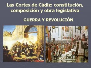 Las Cortes de Cdiz constitucin composicin y obra