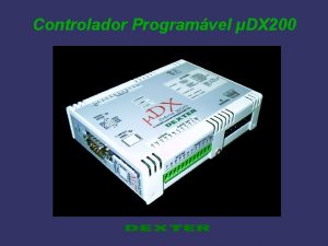 Controlador Programvel DX 200 Controlador Programvel DX 200